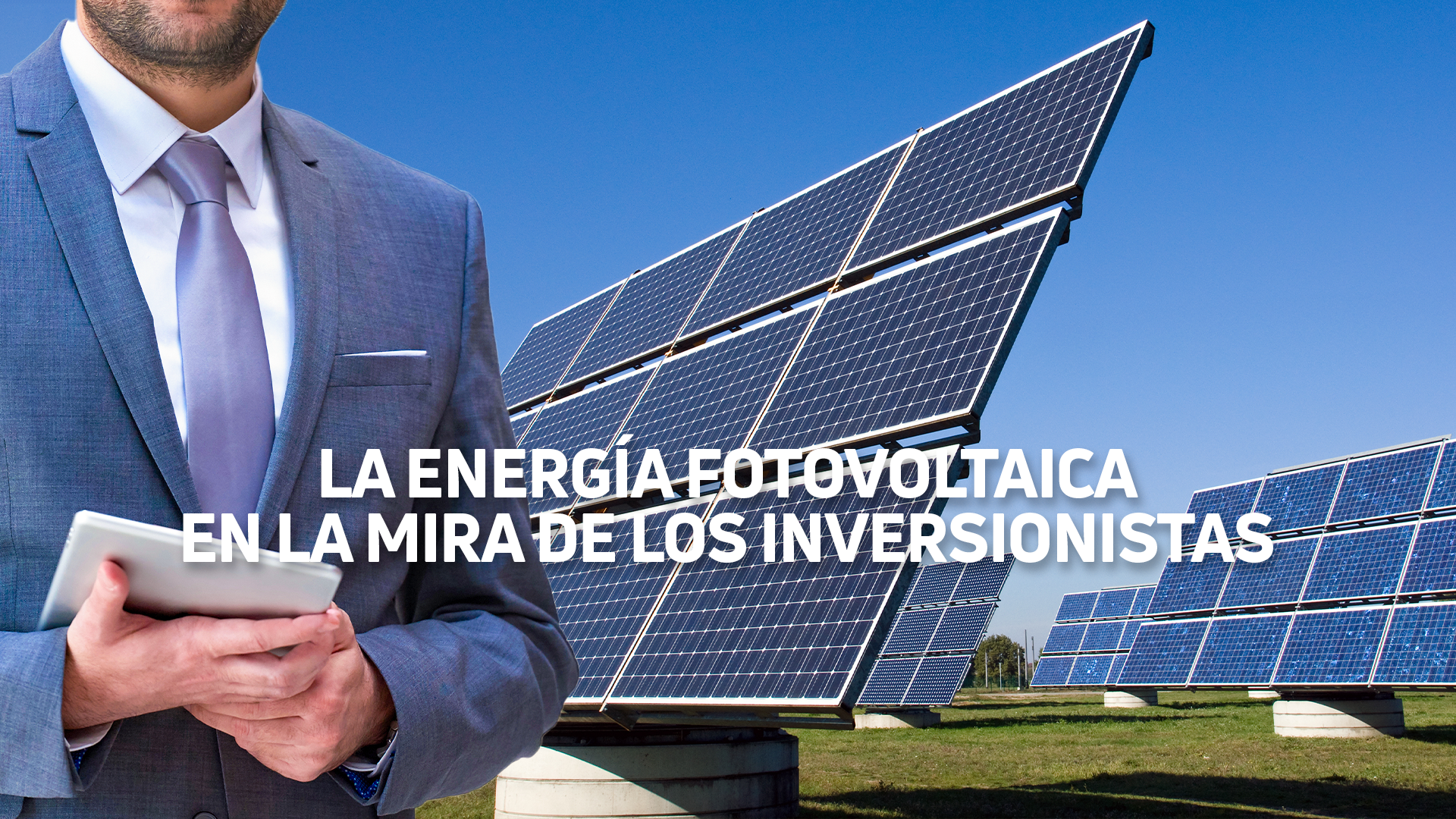 La energía fotovoltaica en la mira de los inversionistas